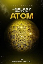 The Galaxy Model for the Atom: The Universal Fractal by John Sefton Paperback Bo