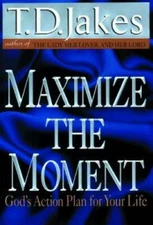 Maximize the Moment - Hardcover By Jakes, T. D. - GOOD