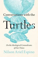 Conversations With The Turtles | On The Ideological Conundrums Of Our Times