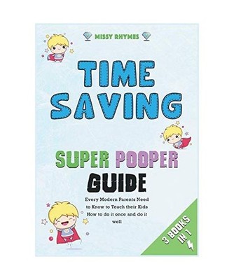 Time-Saving Super Pooper Guide [3 in 1]: Every Modern Parents Need to Know to Te