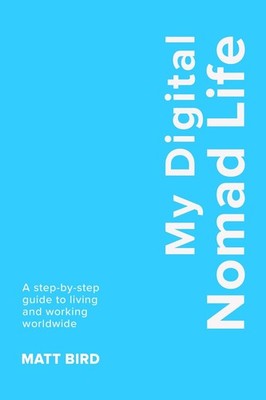 My Digital Nomad Life by Matt Bird Paperback Book
