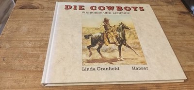 Die Cowboys: Wahrheit und Legende Granfield, Linda:
