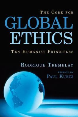 Code for Global Ethics: Ten Humanist Principles, Tremblay, Rodrigue, Very Good B