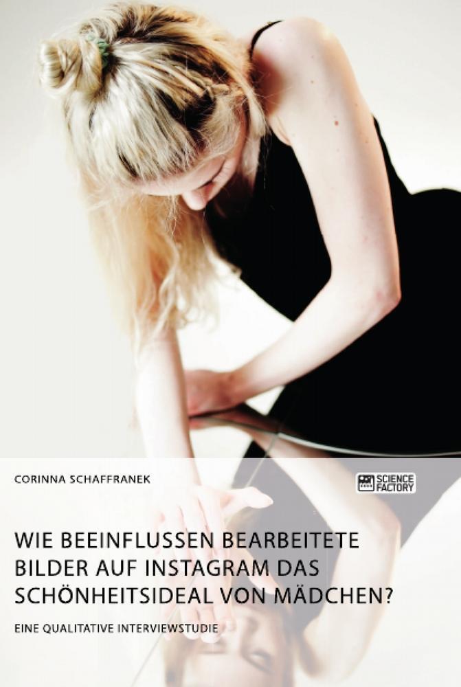 Corinna Schaffranek | Wie Beeinflussen Bearbeitete Bilder Auf
