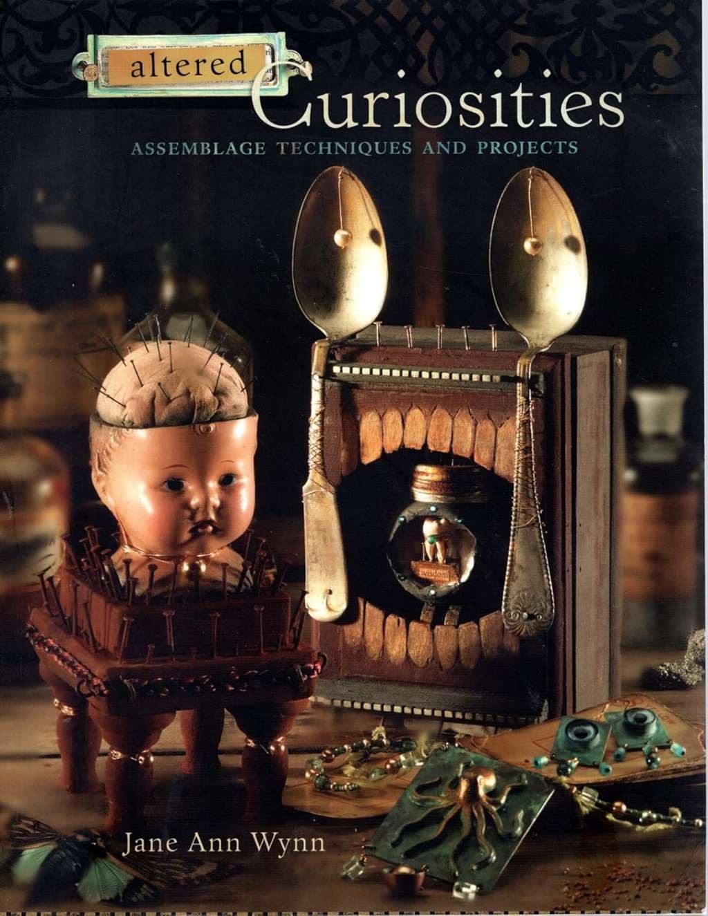 Altered Curiosities: Assemblage Techniques And Projects, Wynn, Jane Ann, Excelle