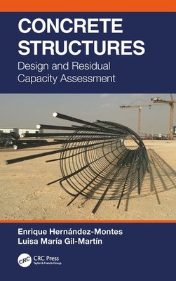 Concrete Structures: Design And Residual Capacity Assessment