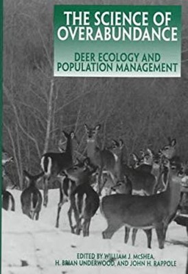 The Science of Overabundance : Deer Ecology and Population Manage