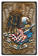 These Colors Don't Run Metal Sign - Hand Made in the USA with American Steel