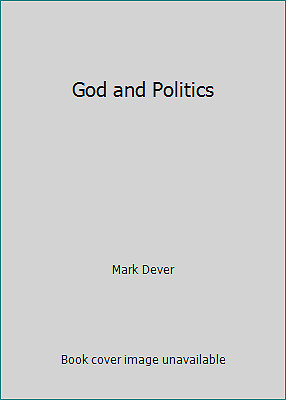 God and Politics by Mark Dever