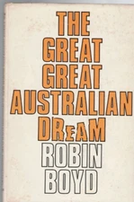 AUSTRALIANA ,THE GREAT AUSTRALIAN DREAM by ROBIN BOYD , HC/DJ , 1972 , 1ST ED