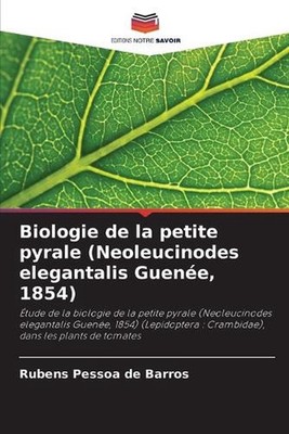 Biologie de la petite pyrale (Neoleucinodes elegantalis Guene, 1854) by Rubens P