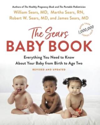 The Sears Baby Book: Everything You Need to Know About Your Baby from Bir - GOOD