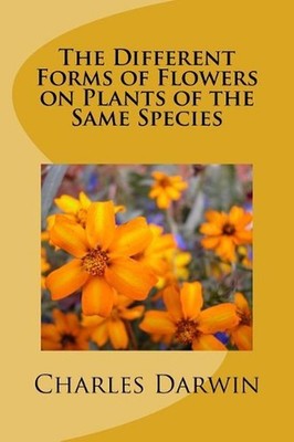 The Different Forms of Flowers on Plants of the Same Species by Charles Darwin (