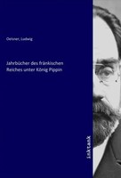 Ludwig Oelsner | JahrbüCher Des FräNkischen Reiches Unter KöNig Pippin | Buch