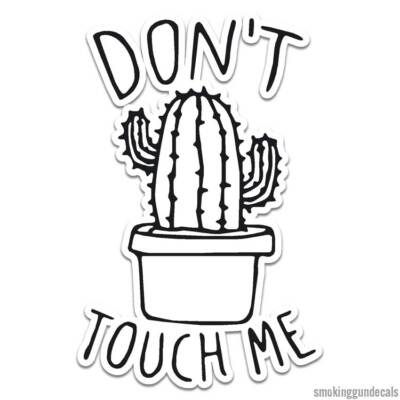 Don't Touch Me Cactus, Vinyl Decal Sticker, Indoor Outdoor, 3 Sizes, #12069