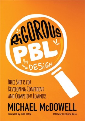 Rigorous PBL by Design: Three Shifts for Developing Confident and Competent ...