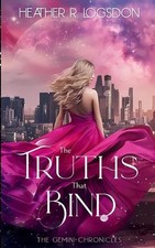 The Truths That Bind by Heather R. Logsdon Paperback Book