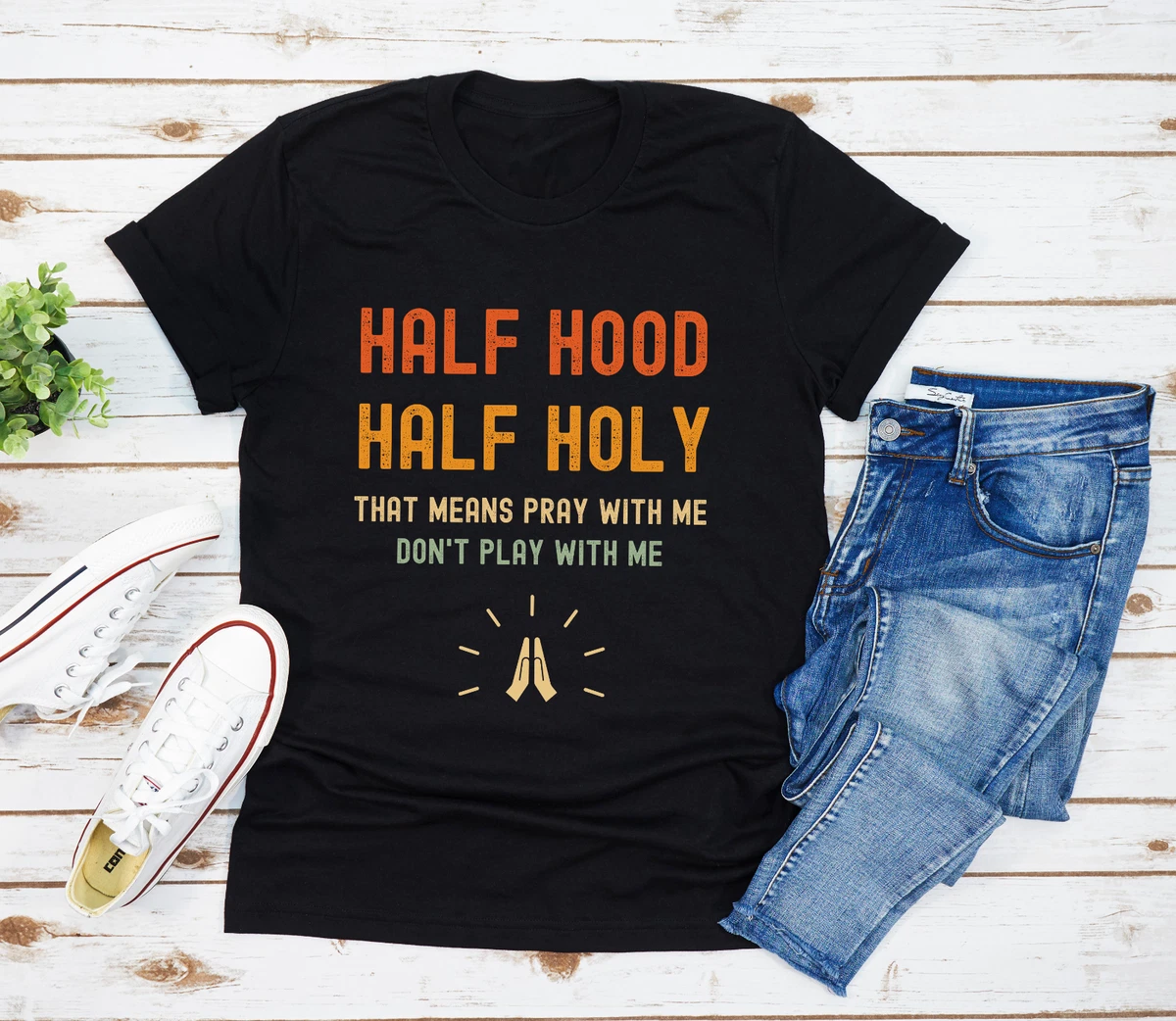 Half Hood Half Holy Shirt, Pray With Me Dont Play With Me Shirt