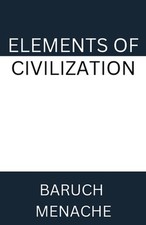 Elements of Civilization: Uncovering the Hidden Forces that Shape Society, Polit