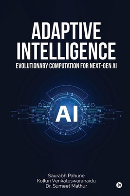 Adaptive Intelligenz: Evolutionäre Berechnung für KI der nächsten Generation von Saurabh Pahun