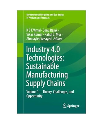 Industry 4.0 Technologies: Sustainable Manufacturing Supply Chains: Volume 1¿Th