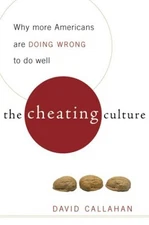 The Cheating Culture : Why More Americans Are Doing Wrong to Get