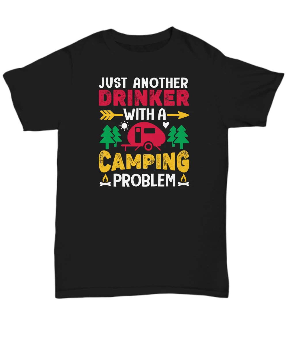 Camping Shirt, Just Another Drinker with a Camping Problem, Outdoor Nature RV Te