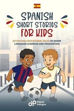Spanish Short Stories for Kids: 20 Fun and Educational Tales to Spark Language L