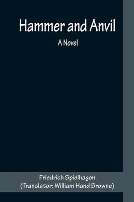 Hammer and Anvil A Novel Friedrich Spielhagen Taschenbuch Englisch 2022