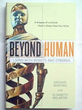 Beyond Human - Living with Robots and Cyborgs