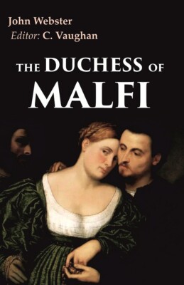 The Duchess Of Malfi [Hardcover] By John Webster, Editor: C. Vaughan