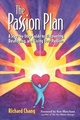 The Passion Plan: A Step-by-Step Guide to Discovering, Developing, and Living Yo