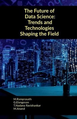 The Future of Data Science: Trends and Technologies Shaping the Field by M. Ramp