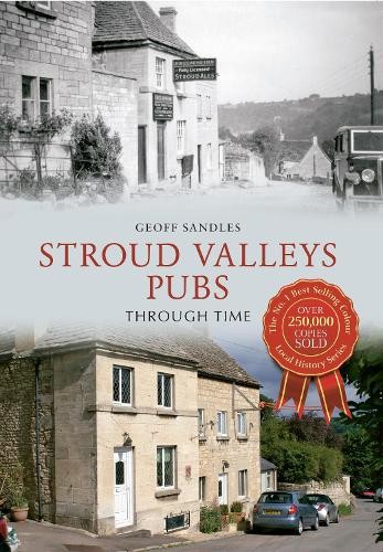 Stroud Valleys Pubs Through Time by Geoff Sandles - 9781445604008