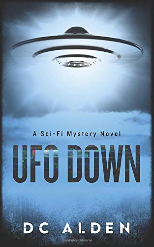 UFO Down: A Sci-Fi Mystery Novel - Alden, DC