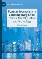 Popular Journalism In Contemporary China Chengju Huang