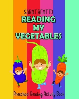 Reading My Vegetables: Preschool Reading Activity Book by Sabat Beatto Paperback