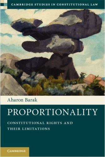 Proportionality Constitutional Rights and their Limitations Barak Paperback
