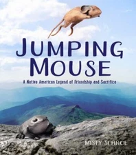 Jumping Mouse: A Native American Legend of Friendship and Sacrifice by 