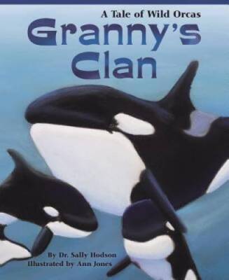 Grannys Clan: A Tale of Wild Orcas - Paperback By Sally Hodson - ACCEPTABLE