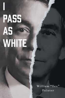 I Pass as White by William Tex Pointer Paperback Book