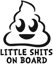 Little Sh t Baby on Board Vinyl Decal Sticker - Fun  Bold Sign - 6121