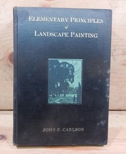 Elementary Principles of Landscape Painting - John Carlson 1929 1 St Edition