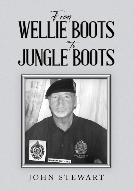 From Wellie Boots to Jungle Boots by John Stewart (Paperback Book)