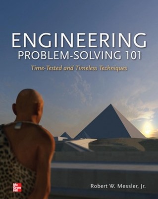 Engineering Problem-Solving 101: Time-Tested and Timeless Techniques by Robert M