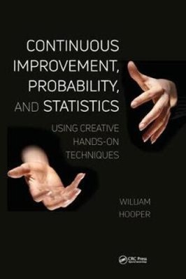 Continuous Improvement, Probability, and Statistics: Using Creative Hands-On