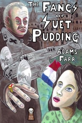 The Fangs of Suet Pudding, Farr, Adams