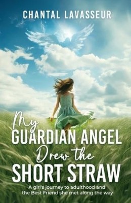 Chantal Lavasseur My Guardian Angel Drew the Short Straw (Paperback)