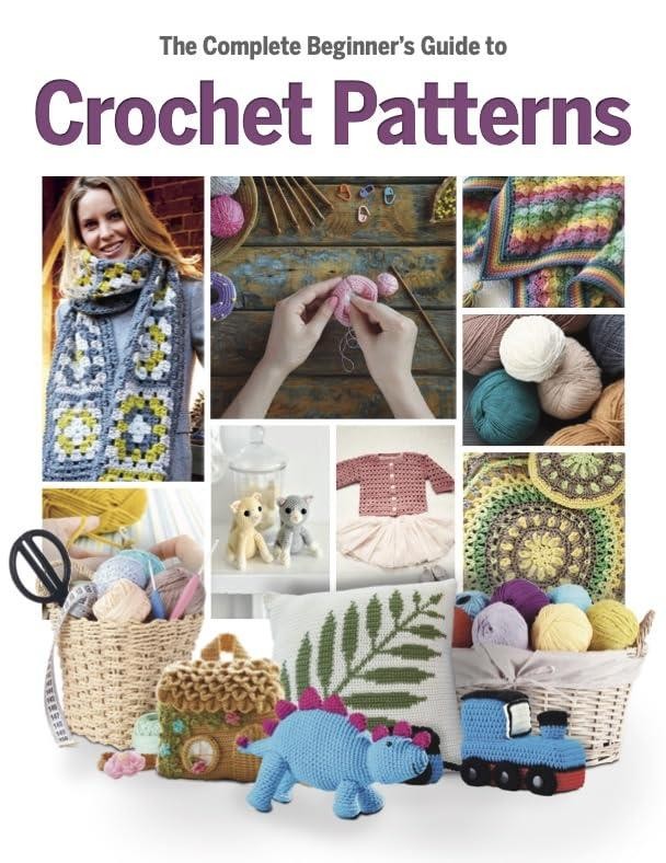 The Complete Beginner's Guide to Crochet Patterns by Katherine Marsh Hardback