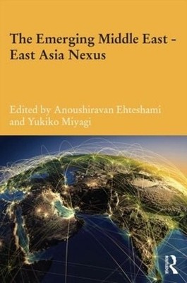 The Emerging Middle East-East Asia Nexus by Anoushiravan Ehteshami (English) Har